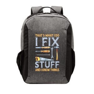 That's What I Do I Fix Stuff And I Know Things Funny Saying Vector Backpack