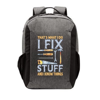That's What I Do I Fix Stuff And I Know Things Funny Saying Vector Backpack