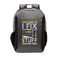 That's What I Do I Fix Stuff And I Know Things Funny Saying Vector Backpack