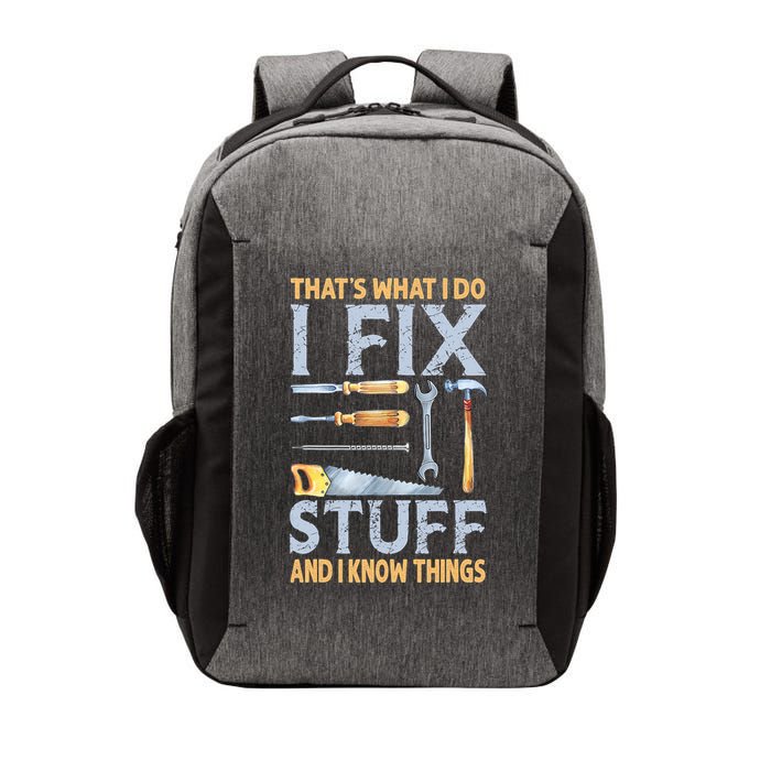 That's What I Do I Fix Stuff And I Know Things Funny Saying Vector Backpack