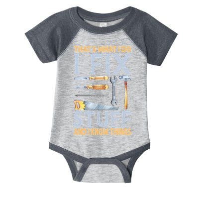 That's What I Do I Fix Stuff And I Know Things Funny Saying Infant Baby Jersey Bodysuit