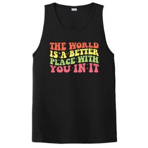 The World Is A Better Place With You In It Motivational Gift Funny Gift PosiCharge Competitor Tank