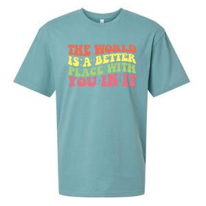 The World Is A Better Place With You In It Motivational Gift Funny Gift Sueded Cloud Jersey T-Shirt