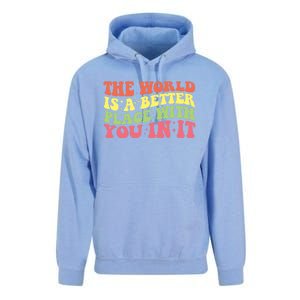 The World Is A Better Place With You In It Motivational Gift Funny Gift Unisex Surf Hoodie