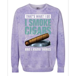 Thats What I Do I Smoke Cigars And I Know Things Colorblast Crewneck Sweatshirt