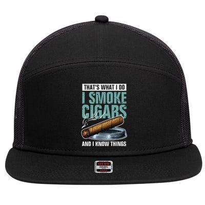 Thats What I Do I Smoke Cigars And I Know Things 7 Panel Mesh Trucker Snapback Hat