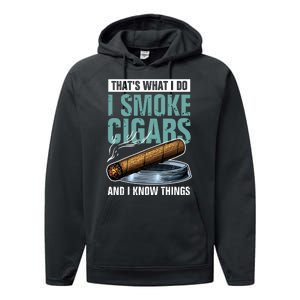 Thats What I Do I Smoke Cigars And I Know Things Performance Fleece Hoodie