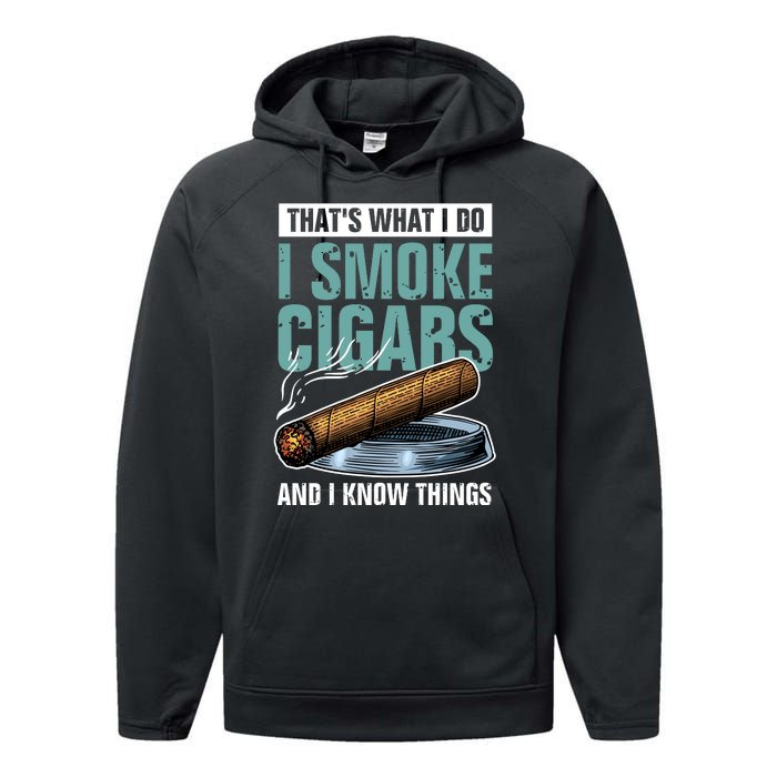 Thats What I Do I Smoke Cigars And I Know Things Performance Fleece Hoodie