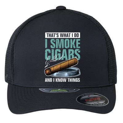 Thats What I Do I Smoke Cigars And I Know Things Flexfit Unipanel Trucker Cap