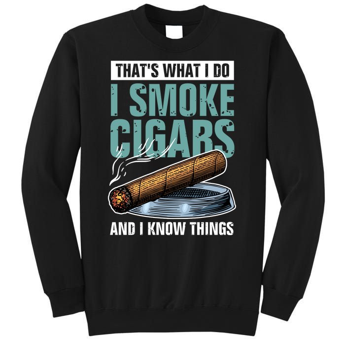 Thats What I Do I Smoke Cigars And I Know Things Sweatshirt