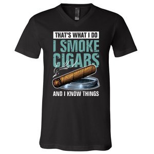 Thats What I Do I Smoke Cigars And I Know Things V-Neck T-Shirt