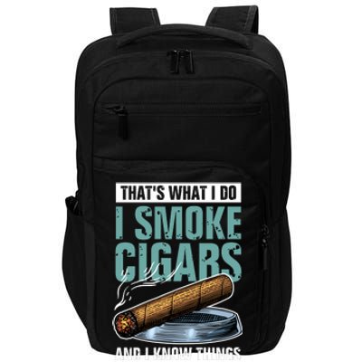 Thats What I Do I Smoke Cigars And I Know Things Impact Tech Backpack