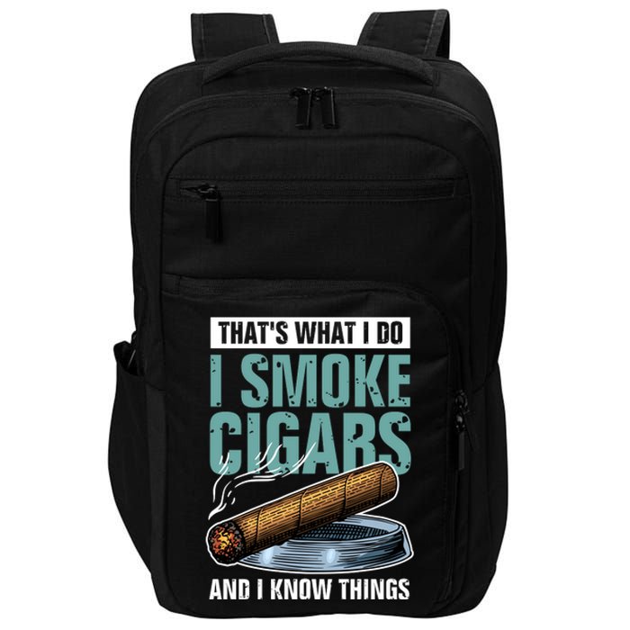 Thats What I Do I Smoke Cigars And I Know Things Impact Tech Backpack