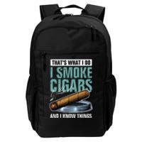 Thats What I Do I Smoke Cigars And I Know Things Daily Commute Backpack