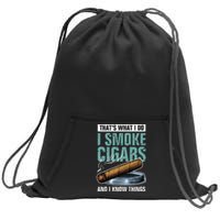 Thats What I Do I Smoke Cigars And I Know Things Sweatshirt Cinch Pack Bag