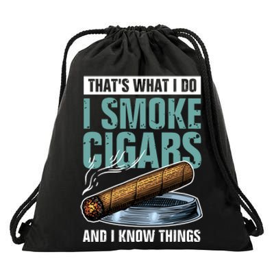 Thats What I Do I Smoke Cigars And I Know Things Drawstring Bag