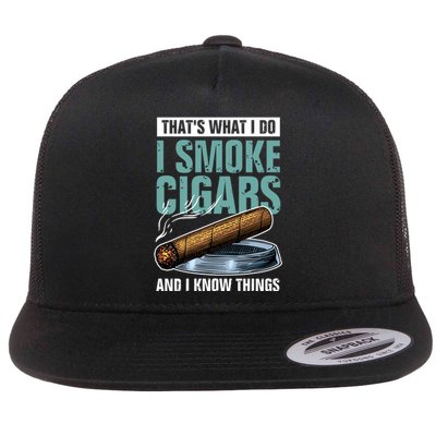 Thats What I Do I Smoke Cigars And I Know Things Flat Bill Trucker Hat