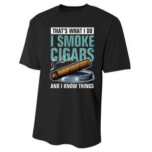 Thats What I Do I Smoke Cigars And I Know Things Performance Sprint T-Shirt