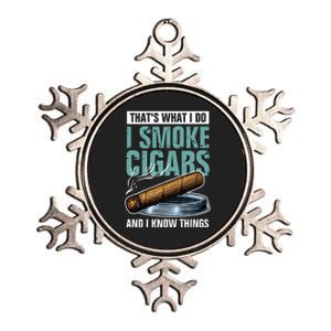 Thats What I Do I Smoke Cigars And I Know Things Metallic Star Ornament