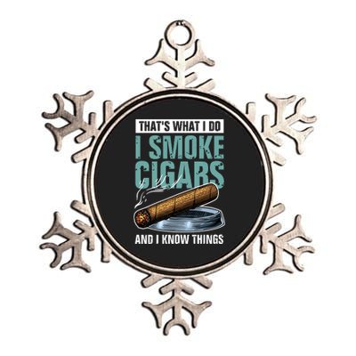 Thats What I Do I Smoke Cigars And I Know Things Metallic Star Ornament