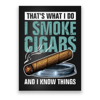 Thats What I Do I Smoke Cigars And I Know Things Poster