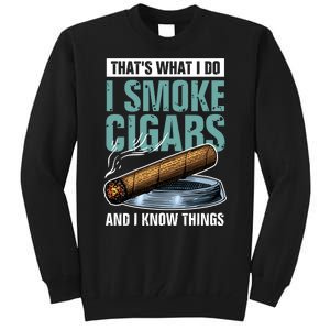 Thats What I Do I Smoke Cigars And I Know Things Tall Sweatshirt