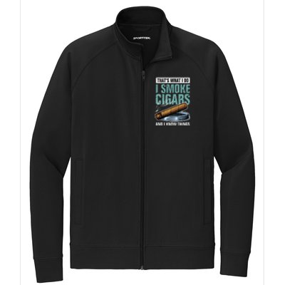 Thats What I Do I Smoke Cigars And I Know Things Stretch Full-Zip Cadet Jacket