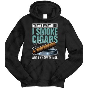 Thats What I Do I Smoke Cigars And I Know Things Tie Dye Hoodie