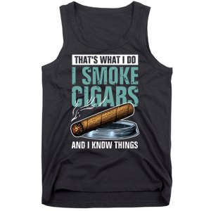 Thats What I Do I Smoke Cigars And I Know Things Tank Top