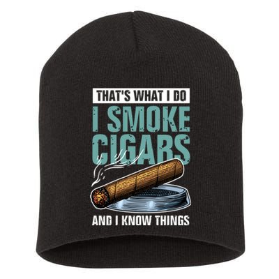 Thats What I Do I Smoke Cigars And I Know Things Short Acrylic Beanie