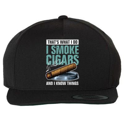 Thats What I Do I Smoke Cigars And I Know Things Wool Snapback Cap