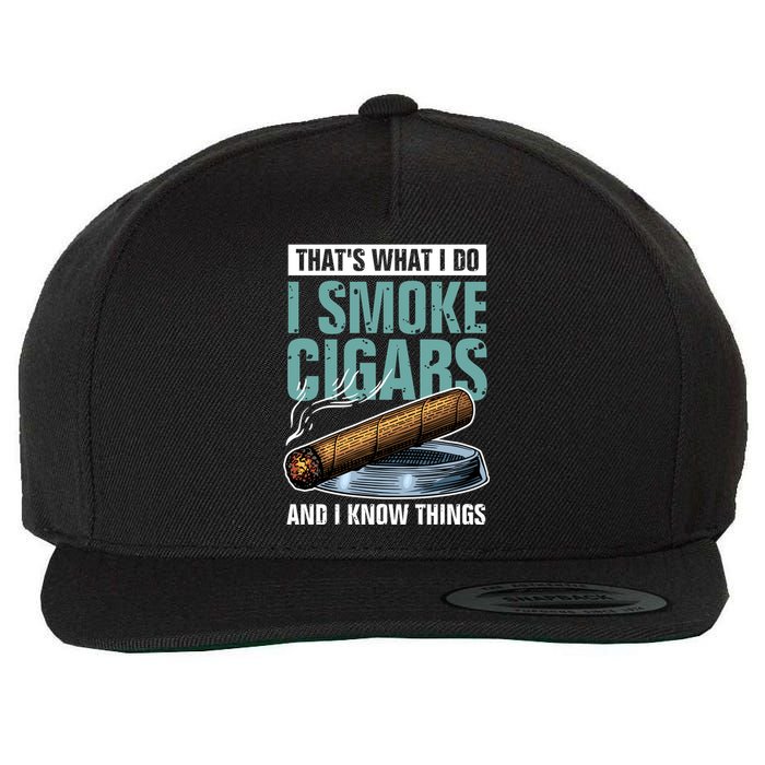 Thats What I Do I Smoke Cigars And I Know Things Wool Snapback Cap