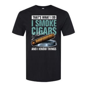 Thats What I Do I Smoke Cigars And I Know Things Softstyle CVC T-Shirt