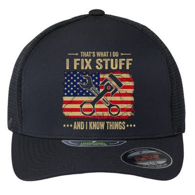 Thats What I Do I Fix Stuff And I Know Things Funny Quote Flexfit Unipanel Trucker Cap