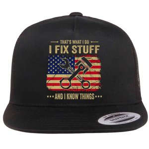 Thats What I Do I Fix Stuff And I Know Things Funny Quote Flat Bill Trucker Hat