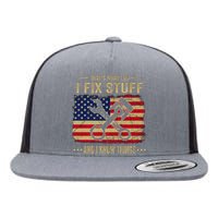 Thats What I Do I Fix Stuff And I Know Things Funny Quote Flat Bill Trucker Hat