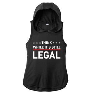 Think While It's Still Legal Ladies PosiCharge Tri-Blend Wicking Draft Hoodie Tank