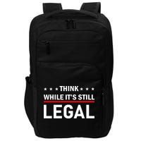 Think While It's Still Legal Impact Tech Backpack