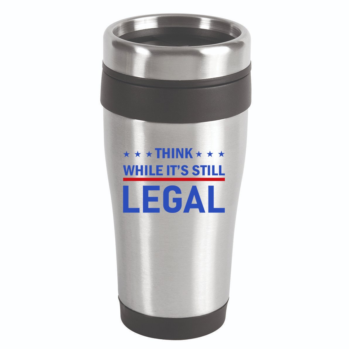 Think While It's Still Legal 16oz Travel Tumbler