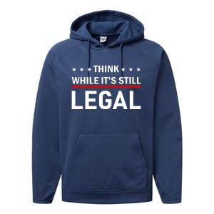 Think While It's Still Legal Performance Fleece Hoodie