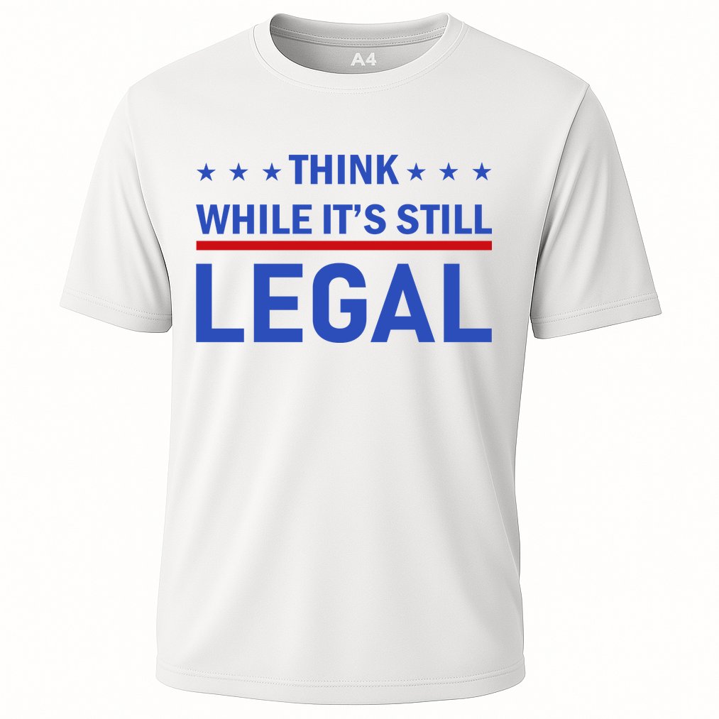 Think While It's Still Legal Cooling Performance Crew T-Shirt
