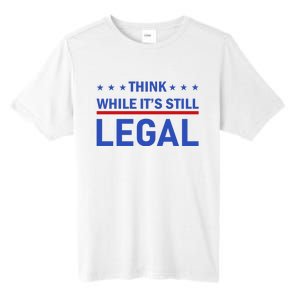 Think While It's Still Legal Tall Fusion ChromaSoft Performance T-Shirt