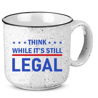 Think While It's Still Legal 15oz Campfire Ceramic Mug