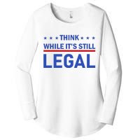 Think While It's Still Legal Women's Perfect Tri Tunic Long Sleeve Shirt