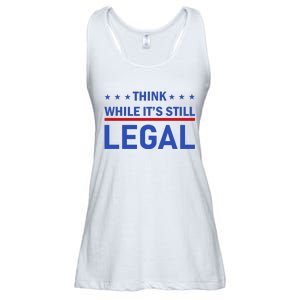 Think While It's Still Legal Ladies Essential Flowy Tank