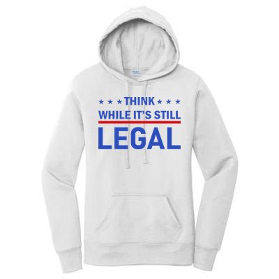Think While It's Still Legal Women's Pullover Hoodie