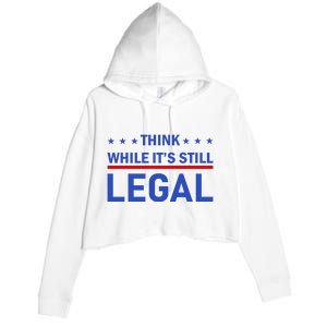 Think While It's Still Legal Crop Fleece Hoodie