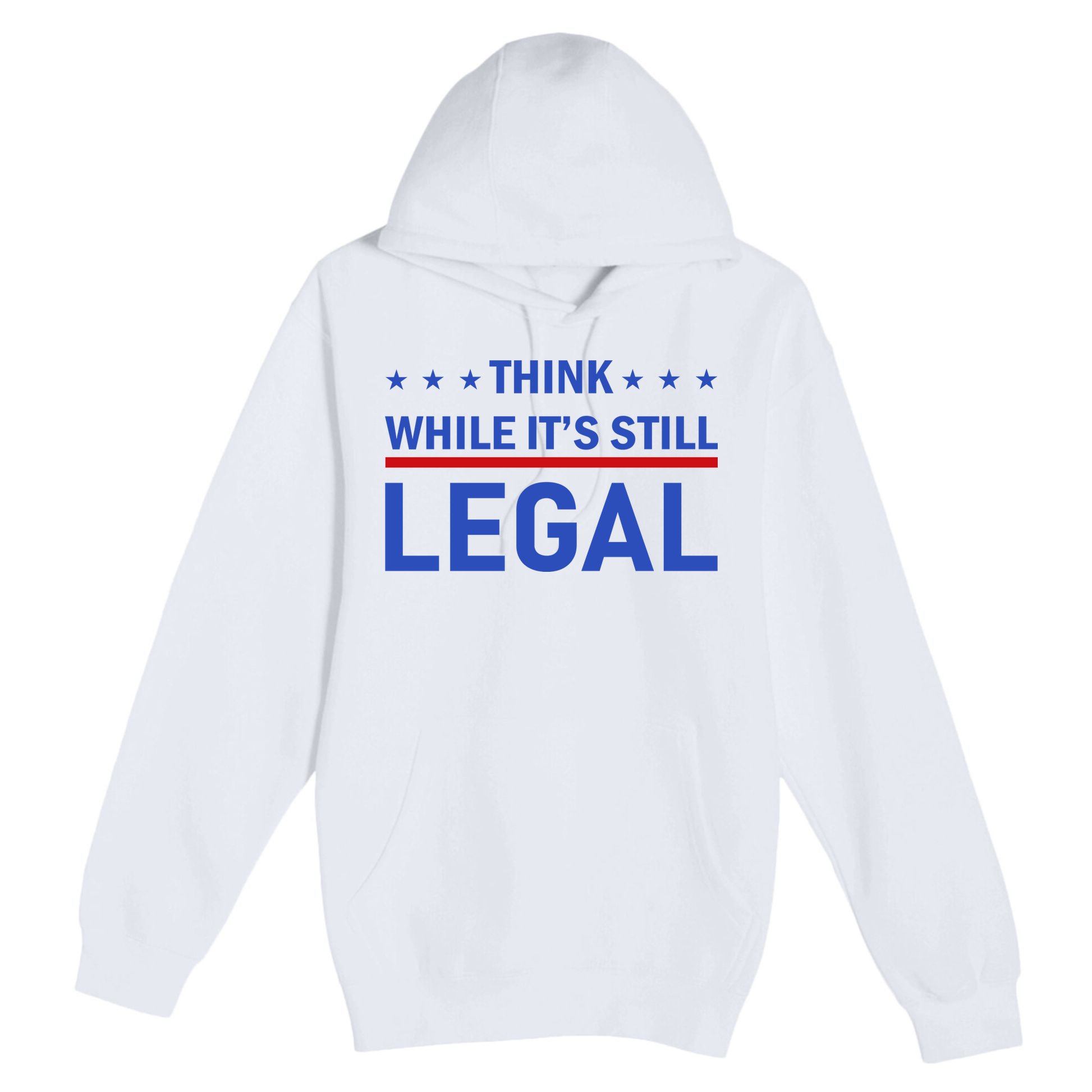 Think While It's Still Legal Premium Pullover Hoodie