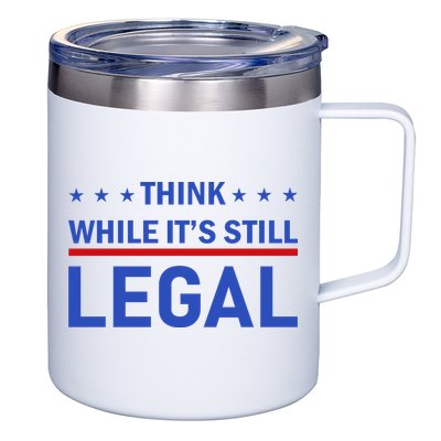 Think While It's Still Legal 12oz Stainless Steel Coffee Mug