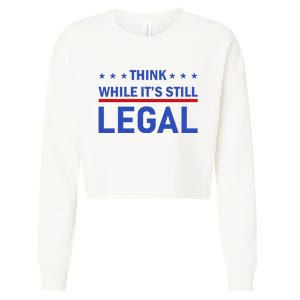 Think While It's Still Legal Cropped Pullover Crew